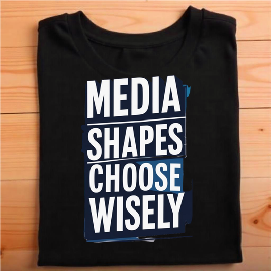 "Media shapes minds; use it wisely."