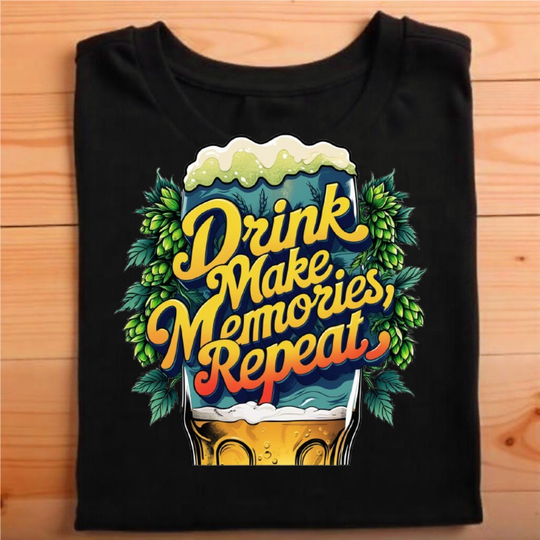 "Drink beer, make memories, repeat."