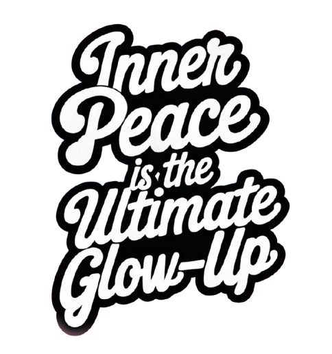 "Inner peace is the ultimate glow-up."